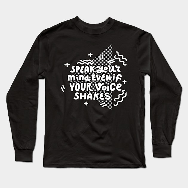 Speak your mind (white on dark) Long Sleeve T-Shirt by chickfish